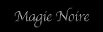cliquez ici pour aller sur la page Magie Noire